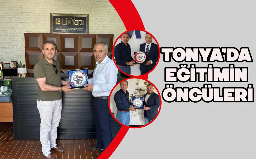 TONYA’DA EĞİTİMİN ÖNCÜLERİ