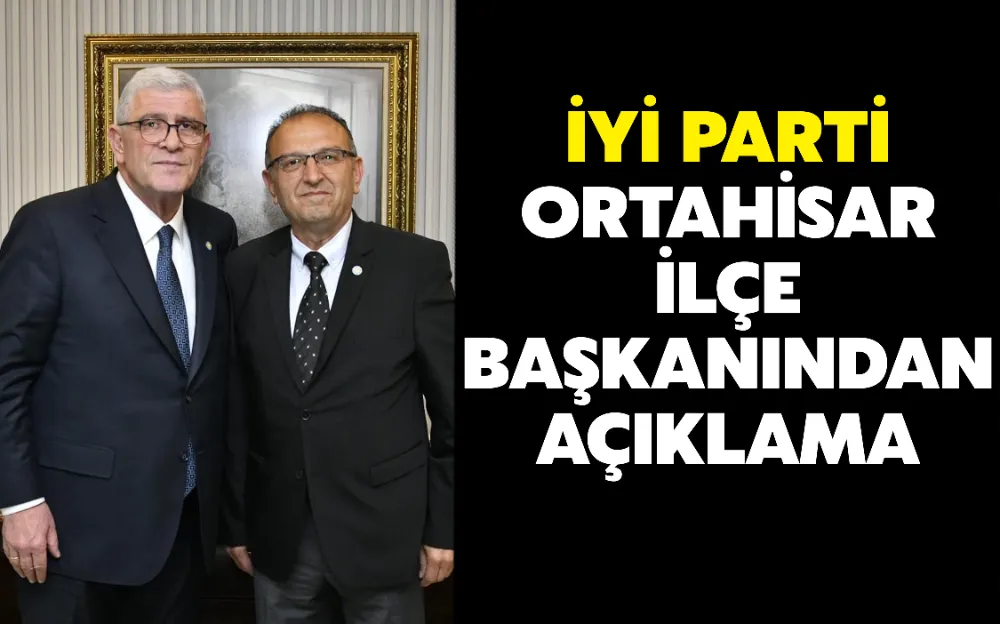 İYİ PARTİ ORTAHİSAR İLÇE BAŞKANINDAN AÇIKLAMA 