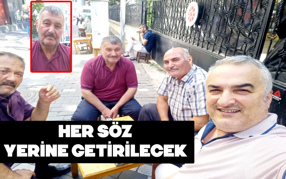 HER SÖZ YERİNE GETİRİLECEK 