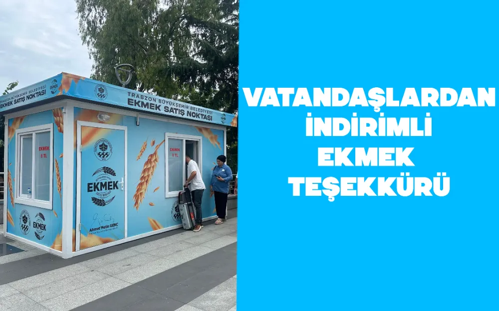 VATANDAŞLARDAN İNDİRİMLİ EKMEK TEŞEKKÜRÜ