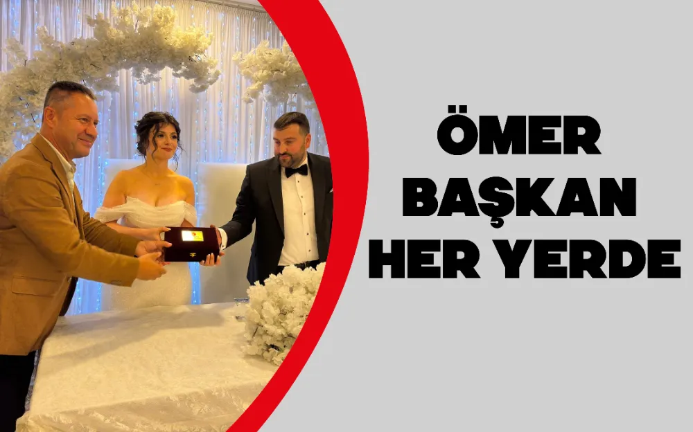 ÖMER BAŞKAN HER YERDE