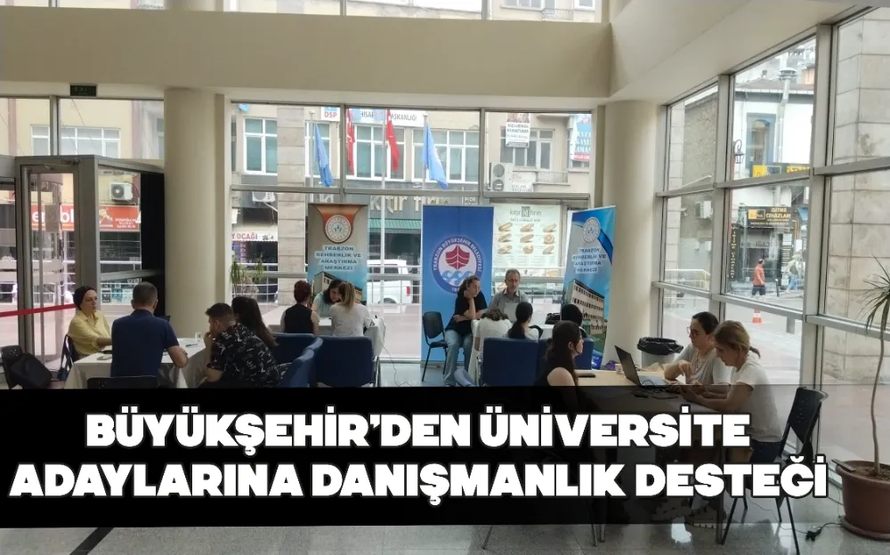 BÜYÜKŞEHİR’DEN ÜNİVERSİTE ADAYLARINA DANIŞMANLIK DESTEĞİ 