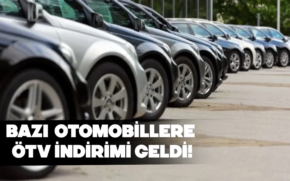 BAZI OTOMOBİLLERE ÖTV İNDİRİMİ GELDİ!