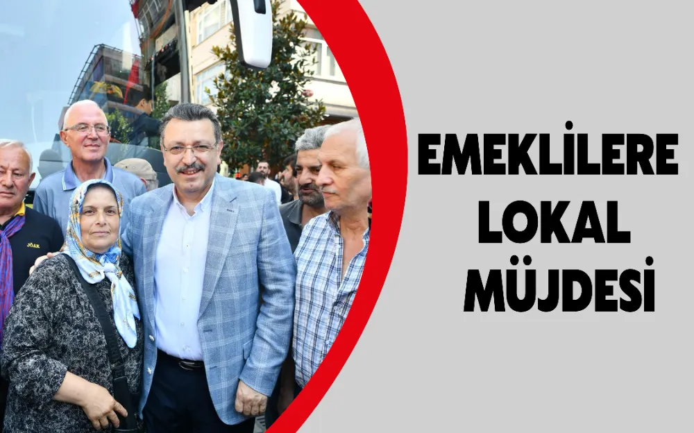 EMEKLİLERE LOKAL MÜJDESİ