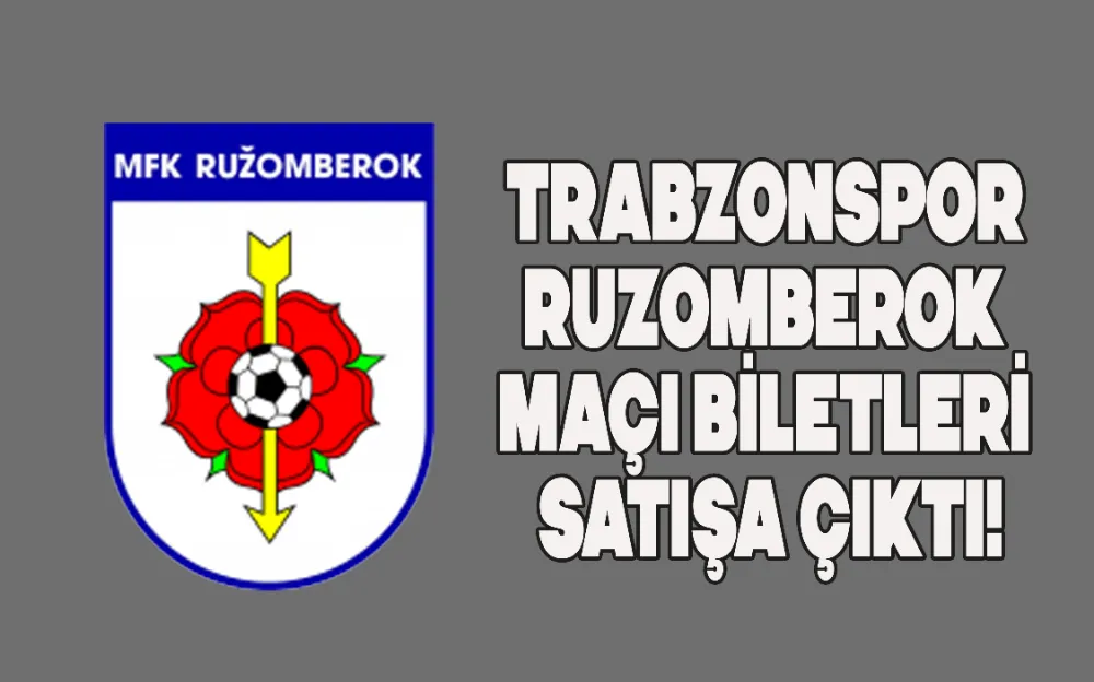 TRABZONSPOR - RUZOMBEROK MAÇI BİLETLERİ SATIŞA ÇIKTI!