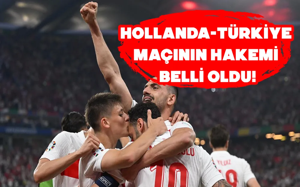 HOLLANDA - TÜRKİYE MAÇININ HAKEMİ BELLİ OLDU!