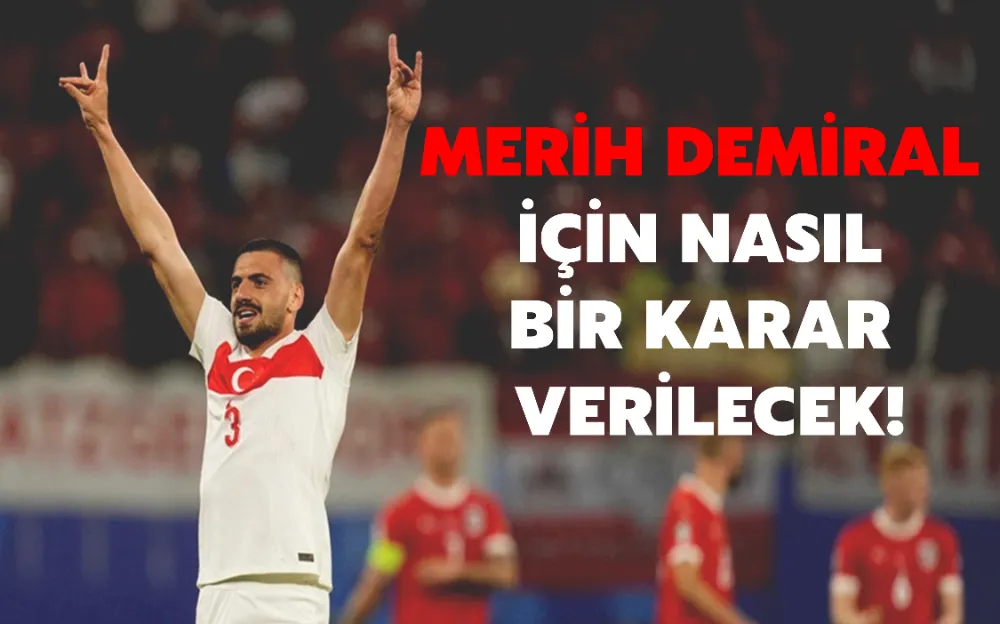 MERİH DEMİRAL İÇİN NASIL BİR KARAR VERİLECEK!