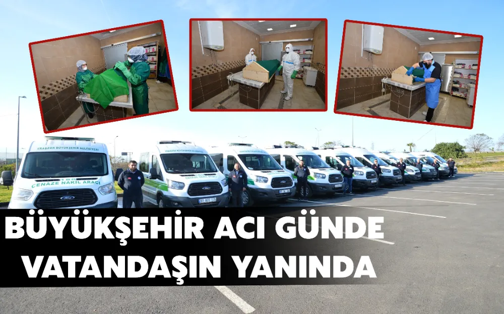 BÜYÜKŞEHİR ACI GÜNDE VATANDAŞIN YANINDA