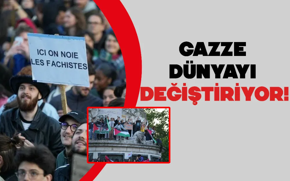 GAZZE DÜNYAYI DEĞİŞTİRİYOR!