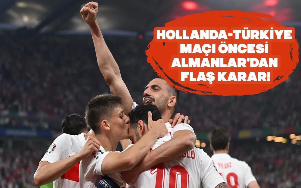 HOLLANDA-TÜRKİYE MAÇI ÖNCESİ ALMANLAR