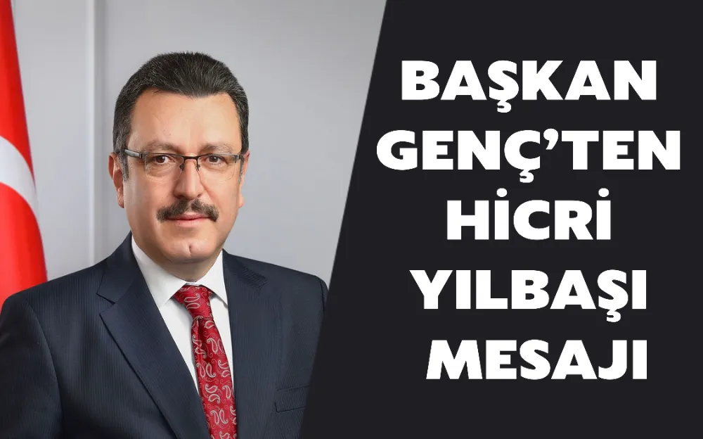 BAŞKAN GENÇ’TEN HİCRİ YILBAŞI MESAJI