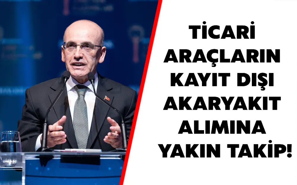 TİCARİ ARAÇLARIN KAYIT DIŞI AKARYAKIT ALIMINA YAKIN TAKİP!