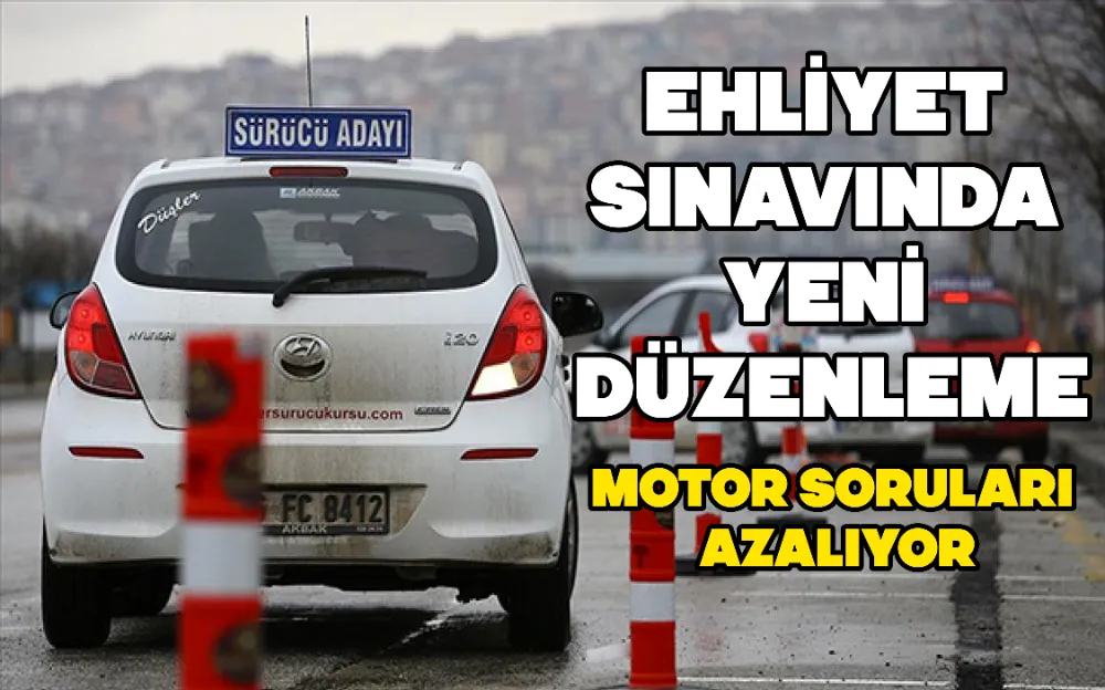 EHLİYET SINAVINDA YENİ DÜZENLEME