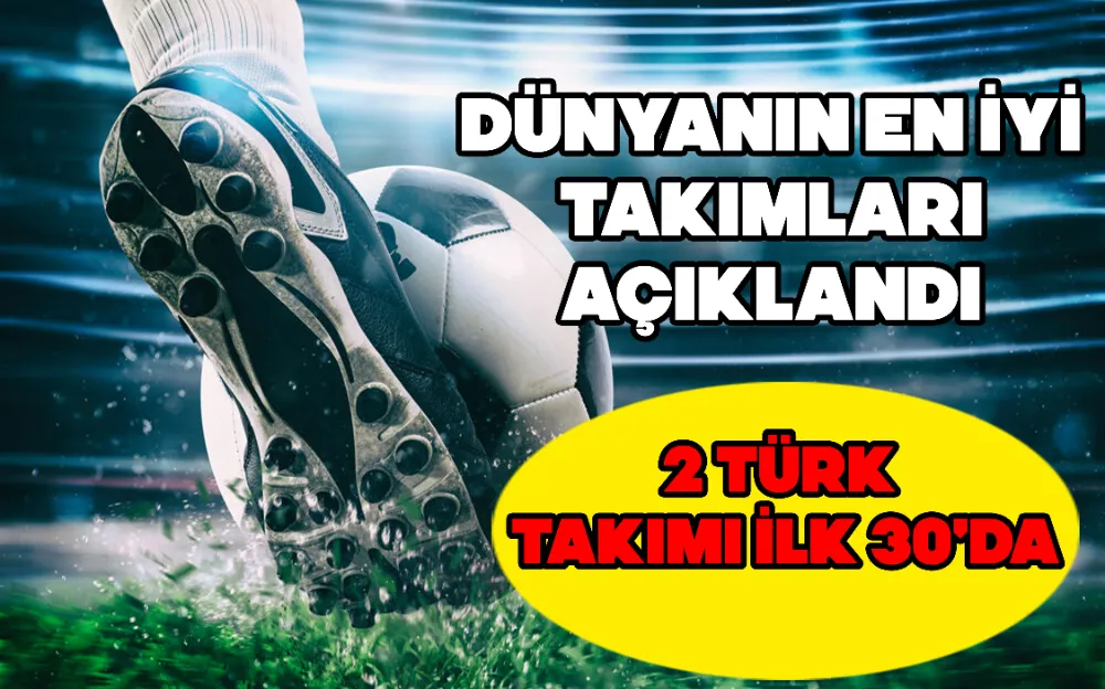 DÜNYANIN EN İYİ TAKIMLARI AÇIKLANDI