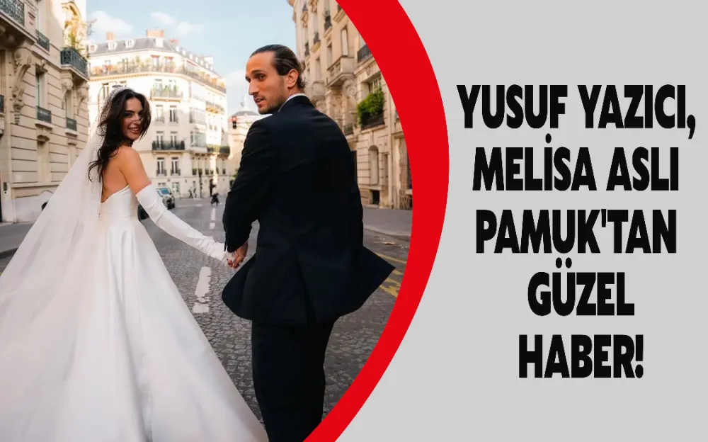 YUSUF YAZICI, MELİSA ASLI PAMUK