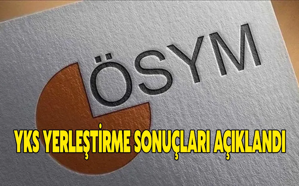 YKS YERLEŞTİRME SONUÇLARI AÇIKLANDI