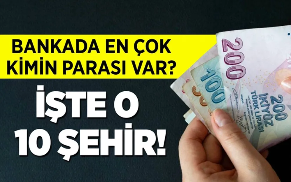 Bankalarda en çok mevduat tutulan şehirler hangileri?