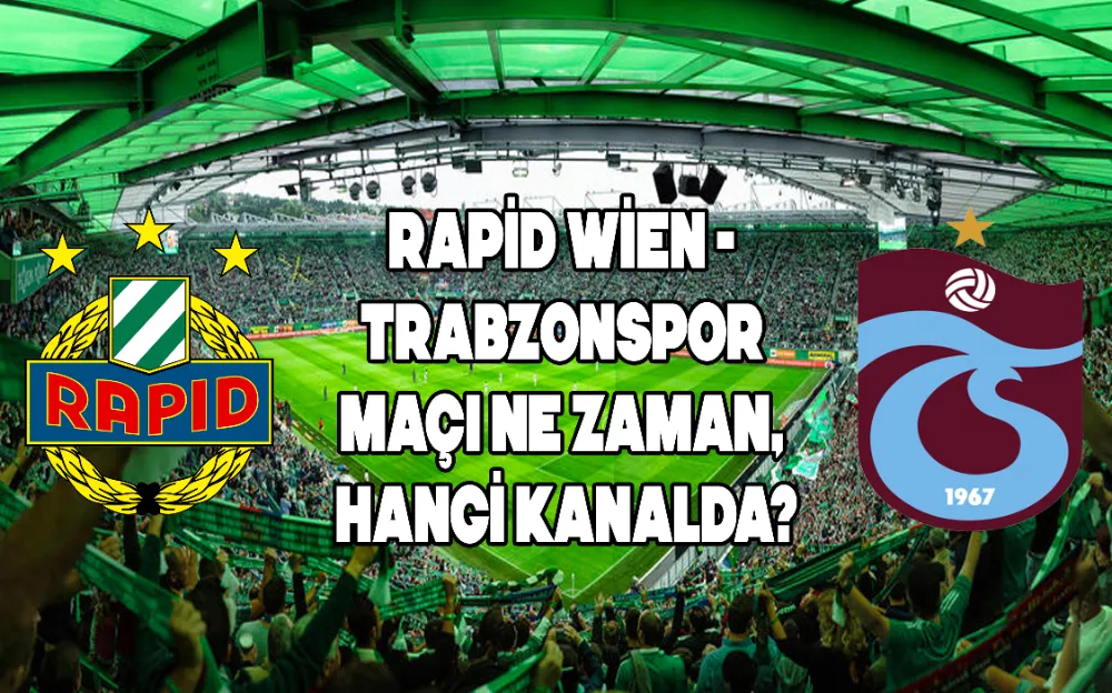 Rapid Wien - Trabzonspor maçı ne zaman, hangi kanalda?