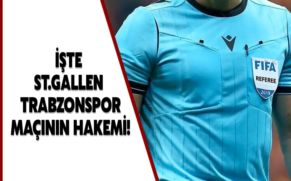 İşte St. Gallen - Trabzonspor maçının hakemi!