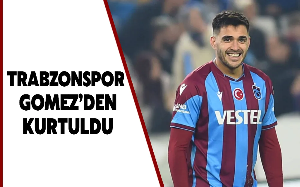 Trabzonspor Gomez’den kurtuldu