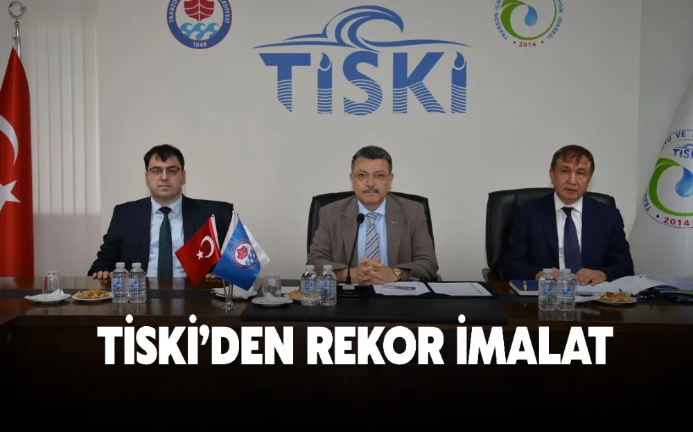 TİSKİ’DEN REKOR İMALAT 