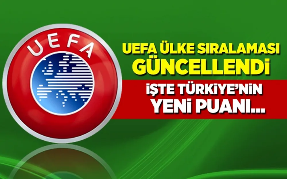 UEFA sıralaması güncellendi! Türkiye kaçıncı sırada?