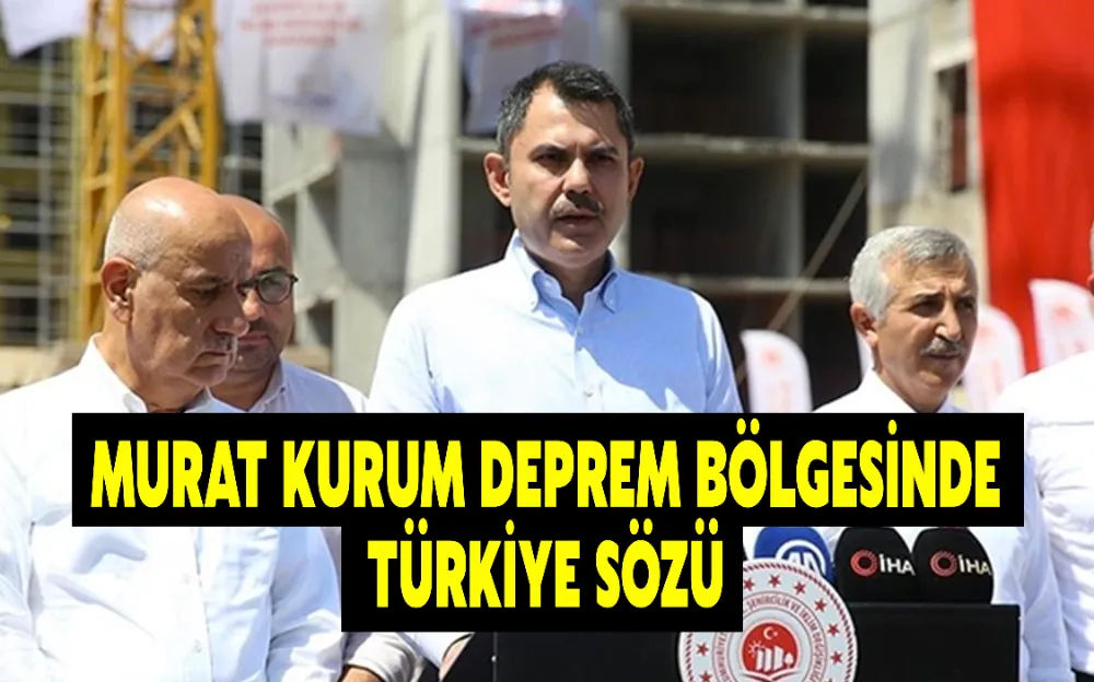 MURAT KURUM DEPREM BÖLGESİNDE TÜRKİYE SÖZÜ 