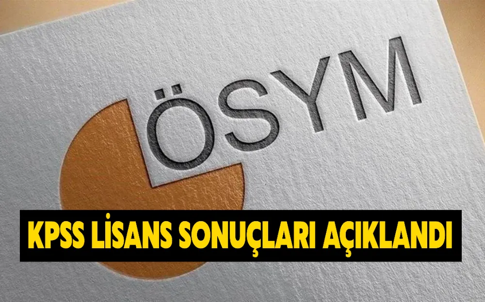 KPSS LİSANS SONUÇLARI AÇIKLANDI