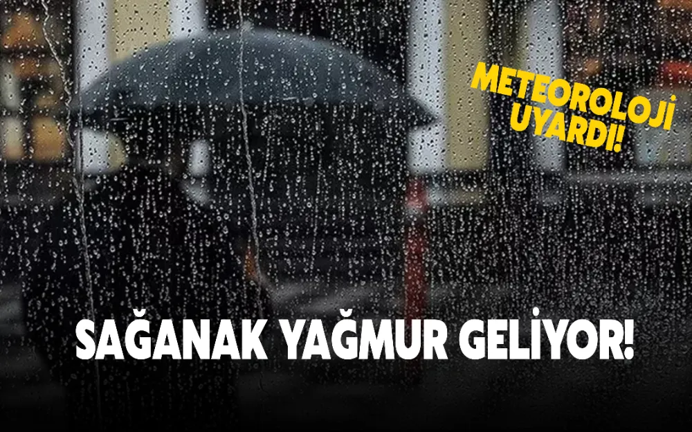 Meteorolojiden uyarı! Sağanak Yağmur Geliyor!  