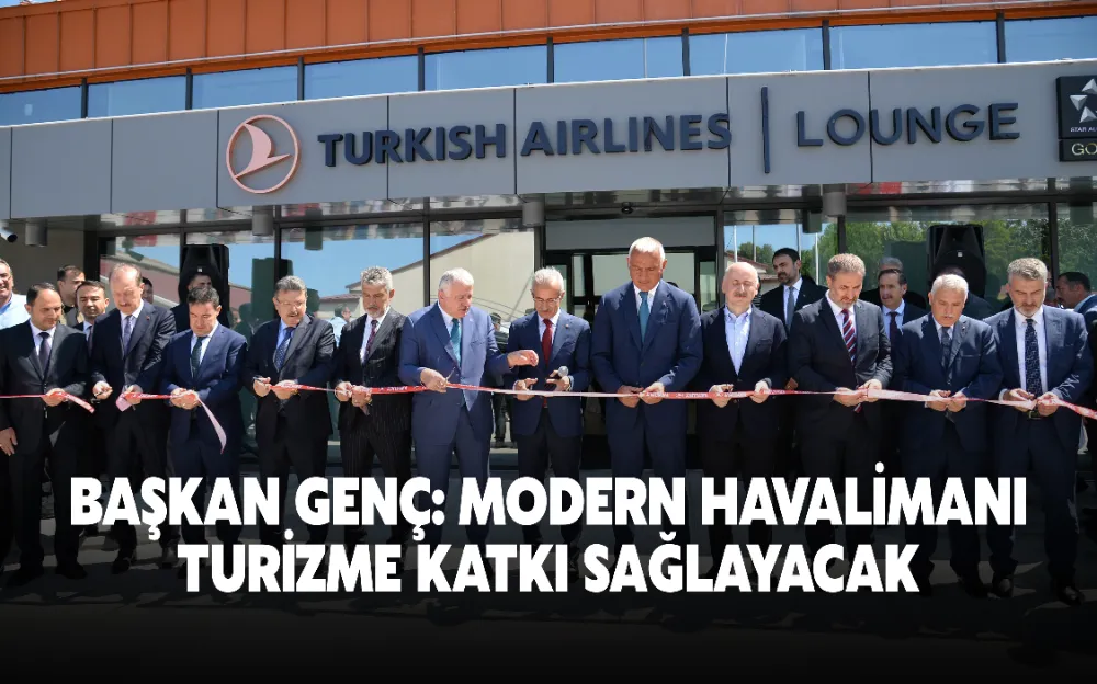 BAŞKAN GENÇ: MODERN HAVALİMANI TURİZME KATKI SAĞLAYACAK 