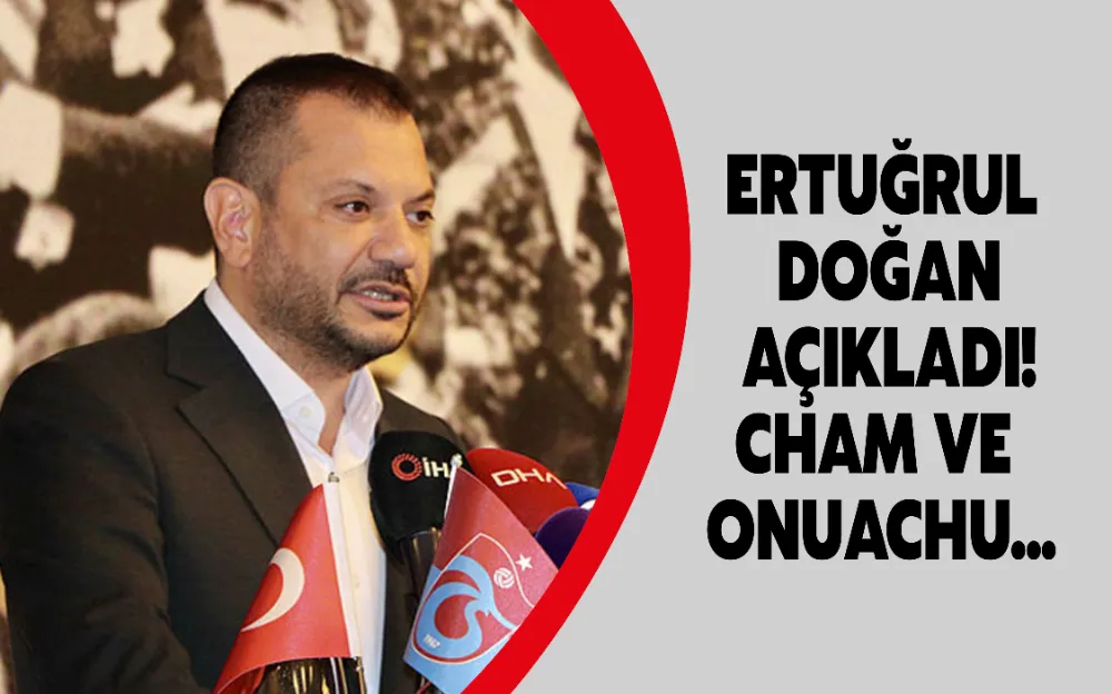  ERTUĞRUL DOĞAN AÇIKLADI! CHAM VE ONUACHU...