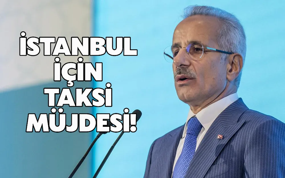 İSTANBUL İÇİN TAKSİ MÜJDESİ!