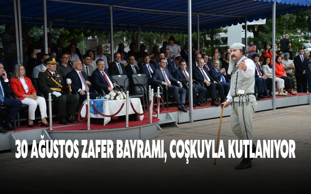 30 AĞUSTOS ZAFER BAYRAMI, COŞKUYLA KUTLANIYOR