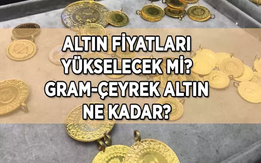 Gram altında artış sürecek mi?  