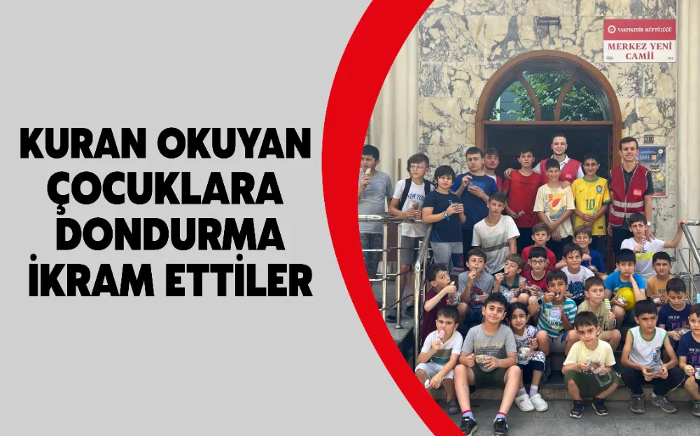 KURAN OKUYAN ÇOCUKLARA DONDURMA İKRAM ETTİLER 