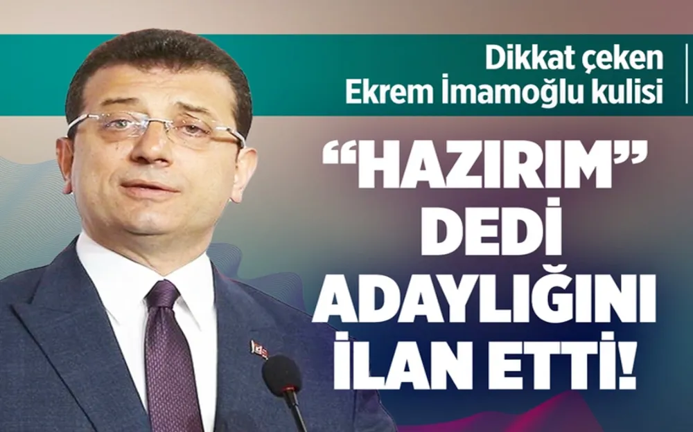 Dikkat çeken Ekrem İmamoğlu detayı! Hazırım dedi, adaylığını ilan etti