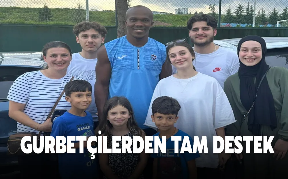 GURBETÇİLERDEN TAM DESTEK 