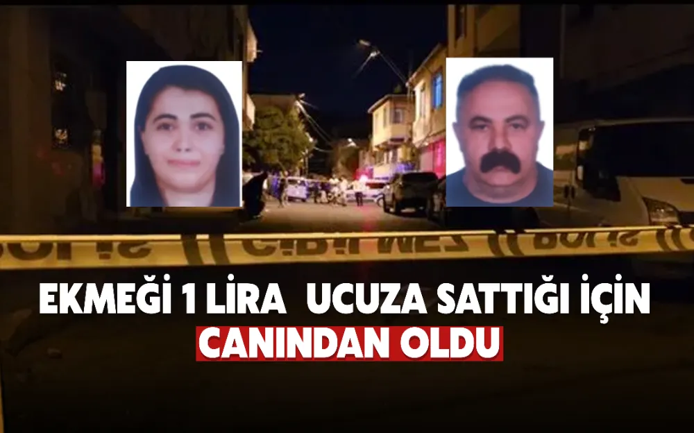 Ekmeği 1 lira ucuza satıyor diye öldürüldü!