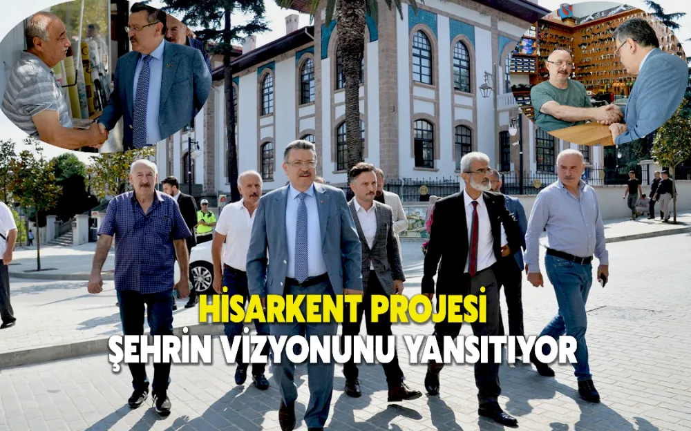 HİSARKENT PROJESİ ŞEHRİN VİZYONUNU YANSITIYOR