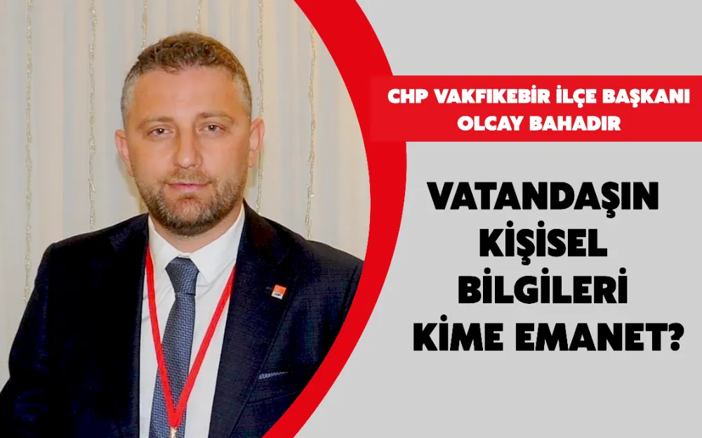 Vatandaşın Kişisel Bilgileri Kime Emanet?