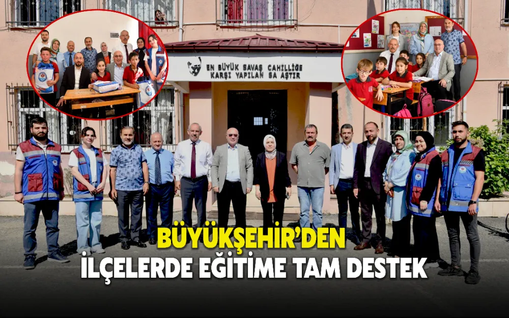 BÜYÜKŞEHİR’DEN İLÇELERDE EĞİTİME TAM DESTEK