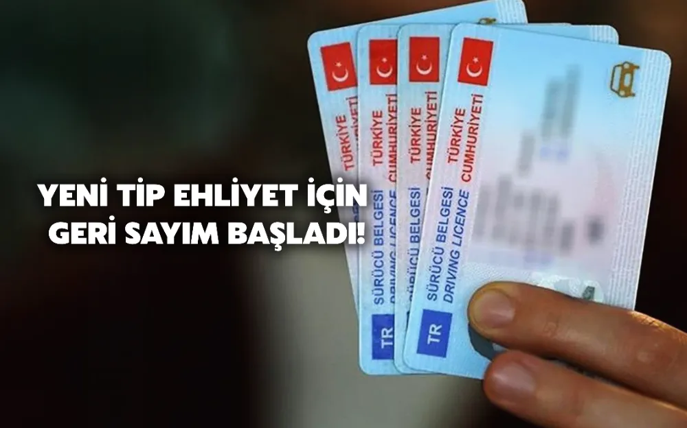 Yeni tip ehliyet için geri sayım başladı! Cezası cep yakacak