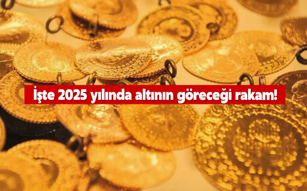 İşte 2025 yılında altının göreceği rakam!