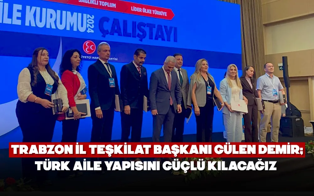 TÜRK AİLE YAPISINI GÜÇLÜ KILACAĞIZ 