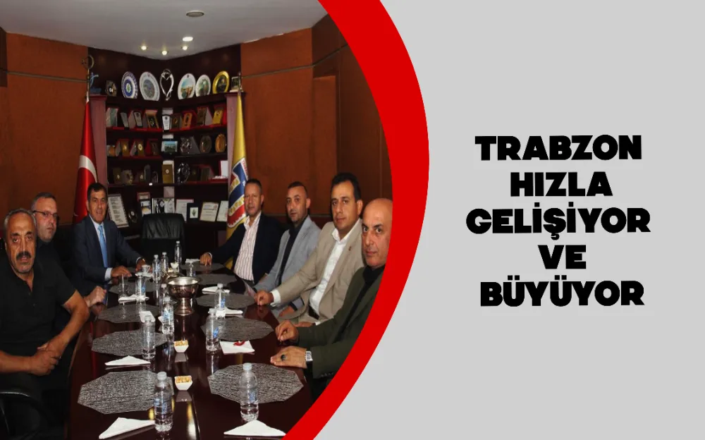 TRABZON HIZLA GELİŞİYOR VE BÜYÜYOR