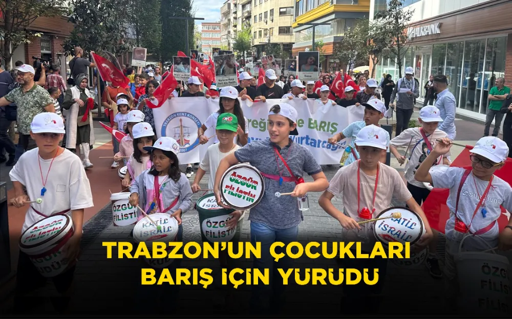 TRABZON’UN ÇOCUKLARI BARIŞ İÇİN YÜRÜDÜ