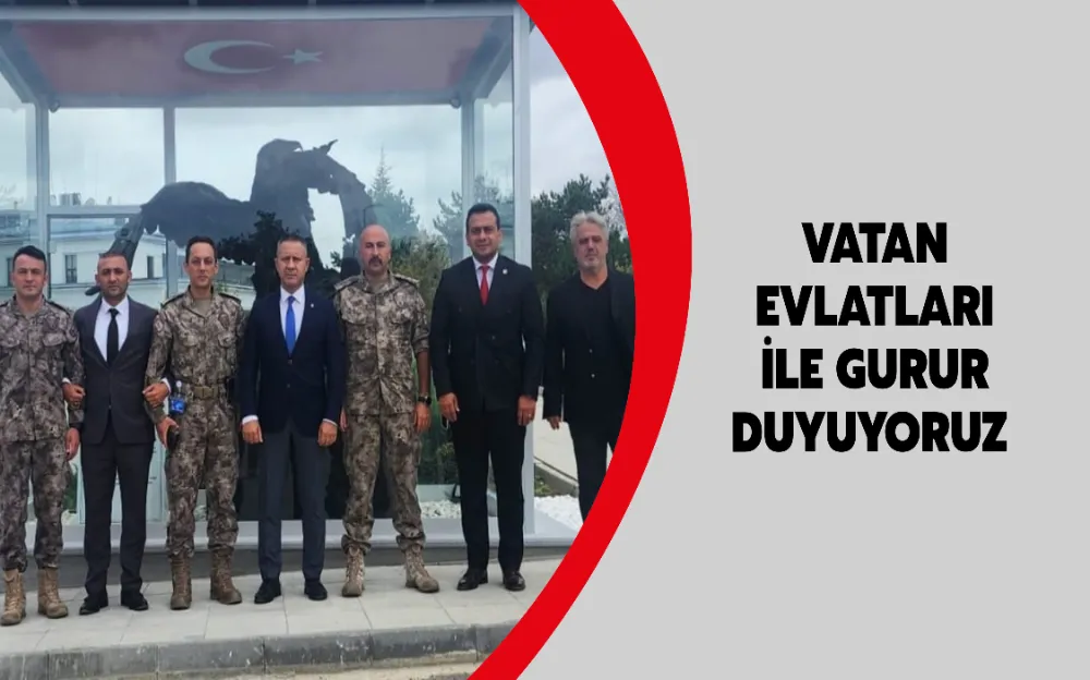 VATAN EVLATLARI İLE GURUR DUYUYORUZ 