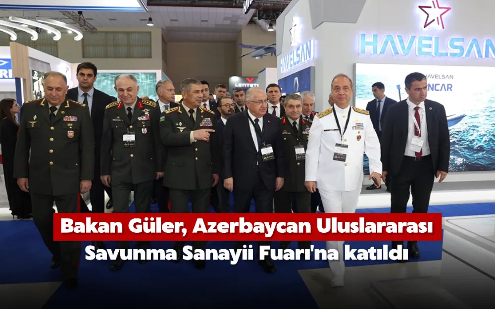 Bakan Güler, Azerbaycan Uluslararası Savunma Sanayii Fuarı