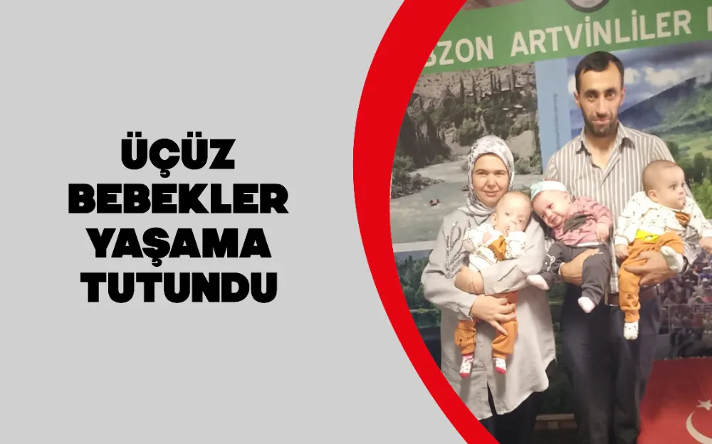 ÜÇÜZ BEBEKLER YAŞAMA TUTUNDU