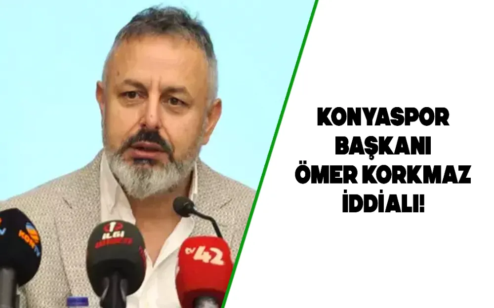 Konyaspor Başkanı Korkmaz iddialı!